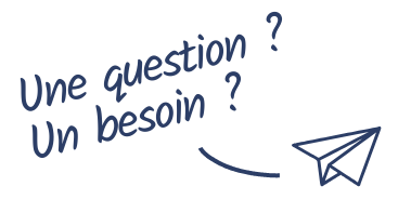 Une question ? Un besoin ?